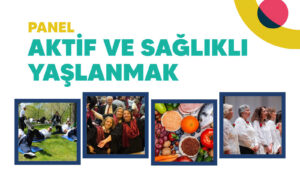 Aktif ve sağlıklı yaşlanmak paneli düzenlenecek