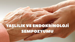 "Yaşlılık ve Endokrinoloji Sempozyumu" düzenlenecek