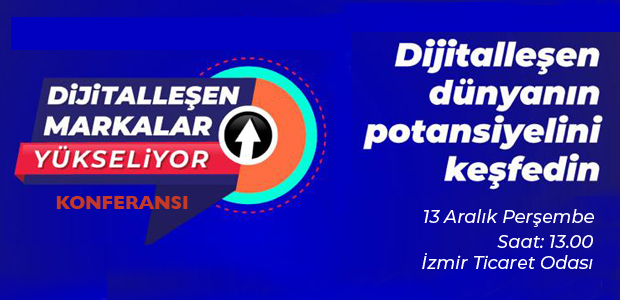 İZTO’dan Dijitalleşen Markalar Yükseliyor Konferansı